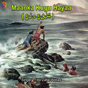 Ali Zafar Abbas - Maanka Kugu Hayaa