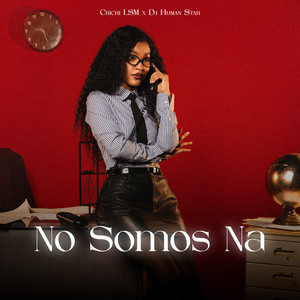 No Somos Na by CriCri LSM, Dj Human Star