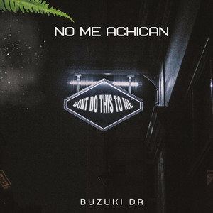 No Me Achican by Buzuki Dr