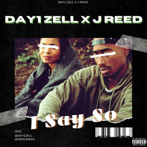 I Say So by Day1 Zell, J. Reed