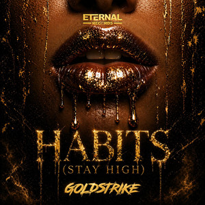 HABITS (STAY HIGH) by GOLDSTRIKE, Eternal Records
