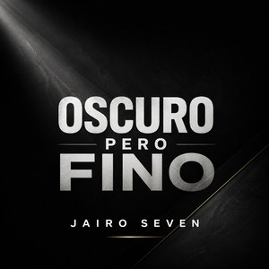 Oscuro pero Fino by Jairo seven