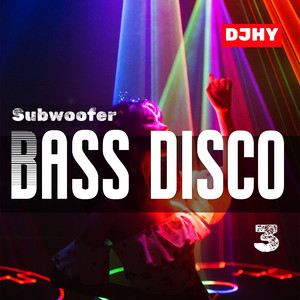 DJHY - Bass disco 3 (Subwoofer)