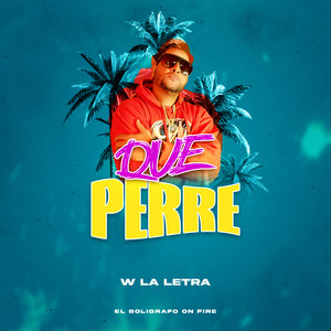 QUE PERRE by W LA LETRA