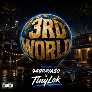 3RD WORLD by TinyLok, 949PAYA$o