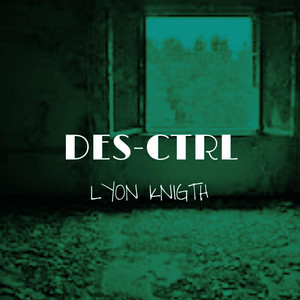 Des-Ctrl by Lyon Knigth