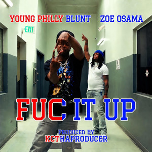 Fuc It Up by Young Philly Blunt, Zoe Osama