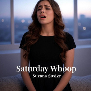 Suzana Susize - Saturday Whoop
