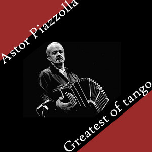 Astor Piazzolla – Greatests of Tango ‑「コンピレーション」by