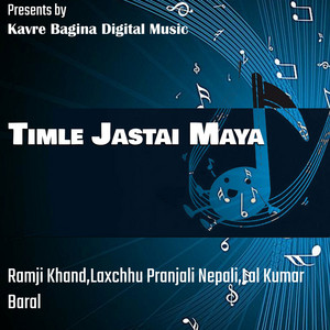 Ramji Khand, Laxchhu Pranjali Nepali & Lal Kumar Baral - Timle Jastai Maya