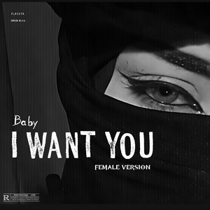 BABY I WANT YOU by MusicByRuhi