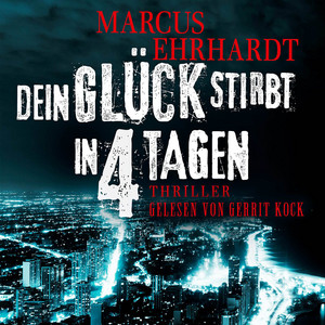 Dein Glück stirbt in 4 Tagen [Chicago Crime, Band 1 (ungekürzt)]