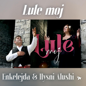 Hysni Alushi - Lule moj (feat. Enkelejda Alushi)