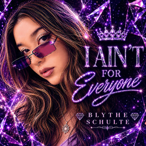 I Ain't for Everyone by Blythe Schulte