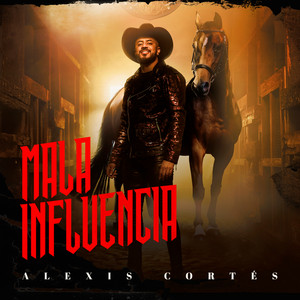 Alexis Cortés - Mala Influencia