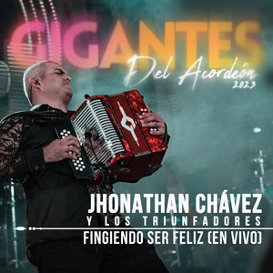 Jhonathan Chávez y los Triunfadores - Fingiendo Ser Feliz - Gigantes del Acordeón 2023 (En Vivo)