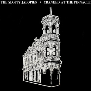 Cranked At The Pinnacle by The Sloppy Jalopies