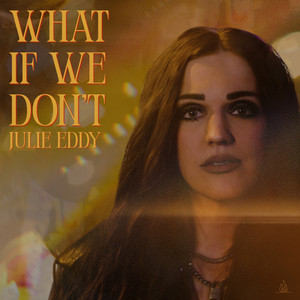 What If We Don't by Julie Eddy
