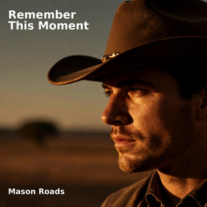 Remember This Moment by Mason Roads