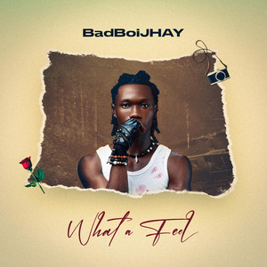 BadboiJhay - What A Feel