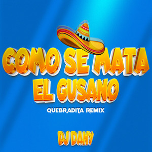 DjDany - Como Se Mata El Gusano (Quebradita Remix)