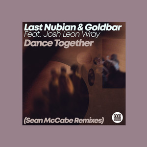 Dance Together - Sean McCabe Remix Edit by Last Nubian, Goldbar, Josh Leon Wray, Sean McCabe
