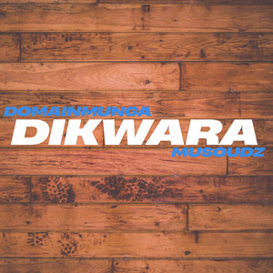 Dikwara by Musoudz, Domani Mungaa, Siwersudaa, Mkadinalii