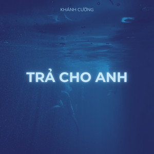 Khánh Cường - Trả Cho Anh (Dion Remix)