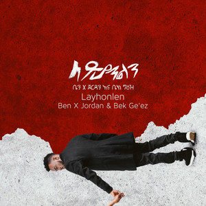 Ben, Jordan Crowther & Bek Ge'ez - Layhonlen