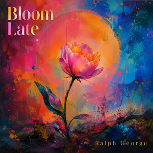 Bloom Late by Ralph George