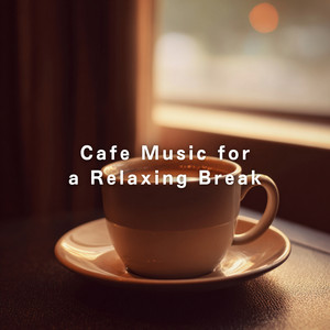 Cafe Music for a Relaxing Break