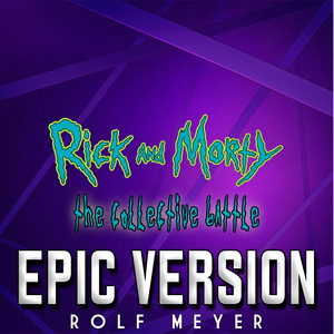 Rick and Morty Theme The Collective Battle - Epic Version by Rolf Meyer