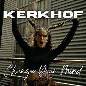 Change Your Mind by KERKHOF