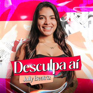 Desculpa Aí by Jully Beatriz