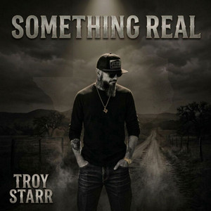 Something Real by Troy Starr
