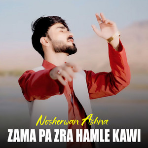 Nosherwan Ashna - Zama Pa Zra Hamle Kawi