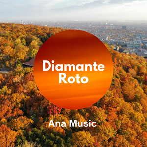 Diamante Roto by Ana Music