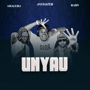 Jaylaizer Tz - UNYAU (feat. Amaluba & Ralin)
