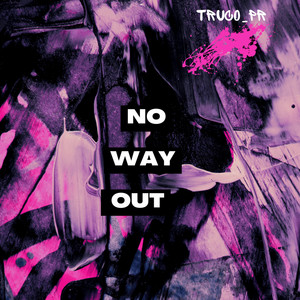 NO WAY OUT - Single by TRUCO_PR | Spotify