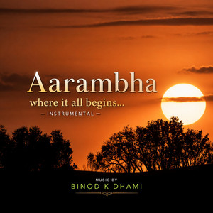 Aarambha (Where it all begins...) by Binod K Dhami