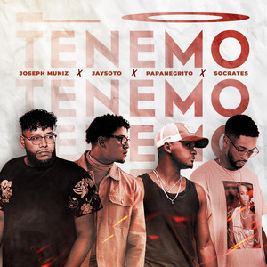 Lo Tenemo by PapaNegrito, Socrates, Joseph Muniz, JaySoto