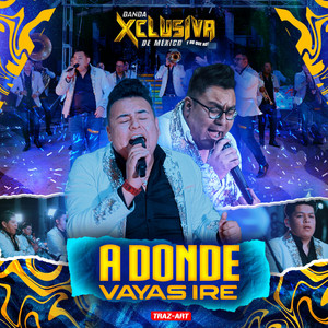 Banda La Xclusiva De México - A Donde Vayas Iré (En vivo)