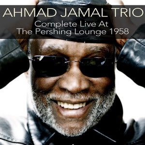 Ahmad Jamal Trio: Compete Live At the Pershing Lounge 1958