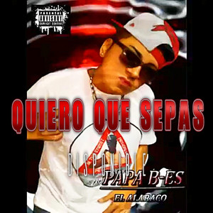 Quiero Que Sepas by Papá BIG ES