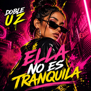 Ella no es tranquila by Doble UZ