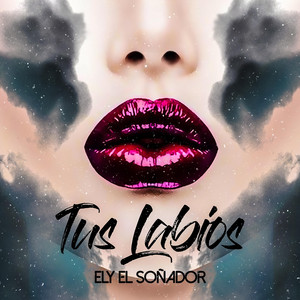 Ely "El Soñador" - Tus Labios