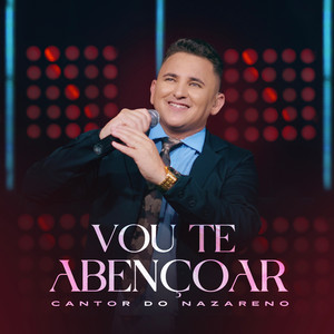 Vou Te Abençoar by Cantor do Nazareno
