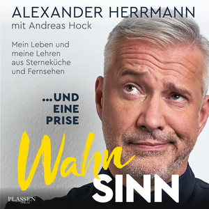 ... und eine Prise Wahnsinn (Mein Leben und meine Lehren aus Sterneküche und Fernsehen)