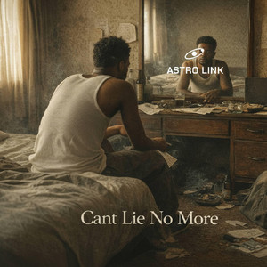 Cant Lie No More by Astro Link