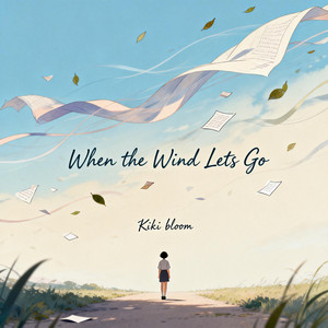 When the Wind Lets Go by KIKI BLOOM